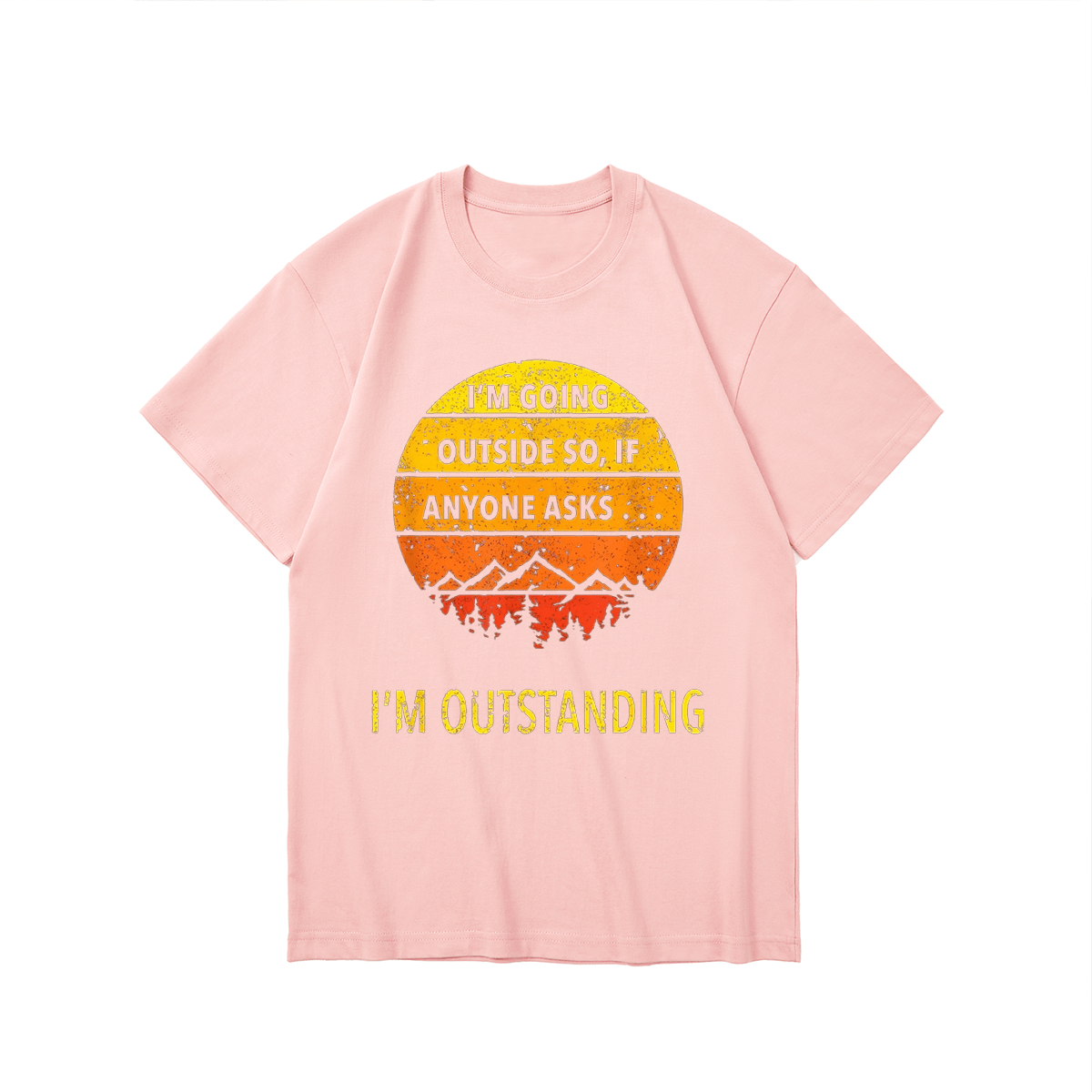 IM GOINGOUTSIDE SO, IFANYONE ASKSI OUTSTANDING-Printed T-shirt